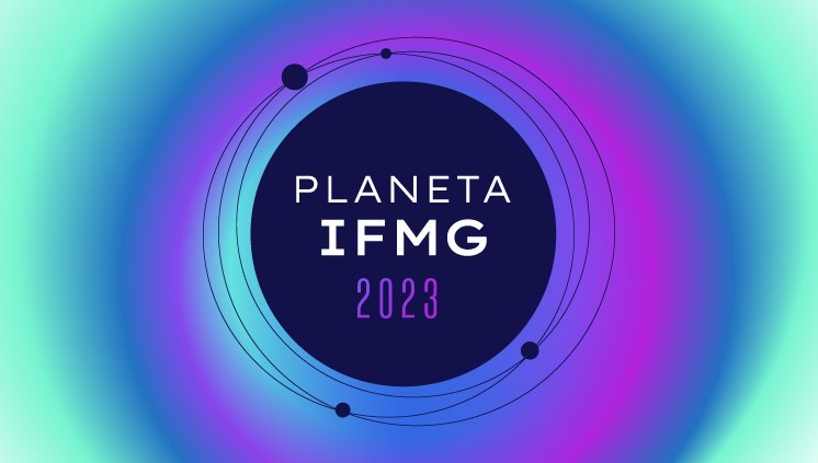 Planeta IFMG abre inscrições gratuitas e divulga programação