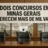 Dois concursos em Minas Gerais oferecem mais de mil vagas com oportunidades para níveis médio, técnico e superior